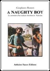 A Naughty boy. Le avventure d'un italiano birichino in Palestina