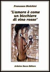 L'amore è come un bicchiere di vino rosso