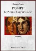 Pompei. Le pietre raccontano