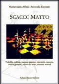 Scacco matto. Pedofilia, stalking, mamme assassine, psicosette, camorra, crimini giovanili, schiave del sesso, assassini sessuali