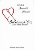 Sexamoritia. Sesso amore amicizia