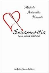 Sexamoritia. Sesso amore amicizia