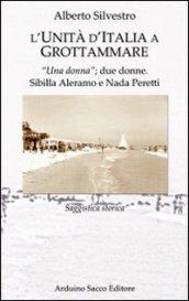 L'unità d'Italia a Grottammare. «Una donna»; due donne. Sibilla Aleramo e Bada Peretti