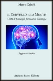 Il cervello e la mente. Scritti di psicologia, psichiatria, neurologia