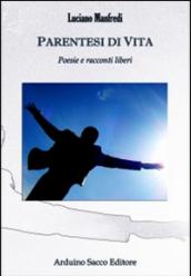 Parentesi di vita. Poesie e racconti liberi