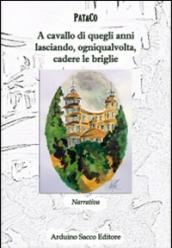 A cavallo di quegli anni lasciando, ogniqualvolta, cadere le briglie