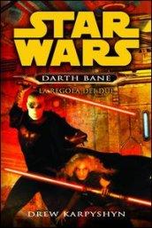 La regola dei due. Star Wars. Darth Bane: 2