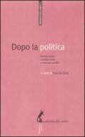 Dopo la politica. Democrazia, società civile e crisi dei partiti