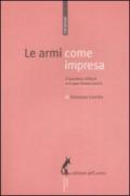 Armi come impresa. Il business militare e il caso Finmeccanica (Le)