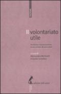 Volontariato utile. Tendenze e buone pratiche. Cento schede da consultare (Il)