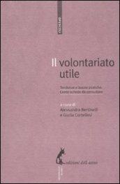 Volontariato utile. Tendenze e buone pratiche. Cento schede da consultare (Il)