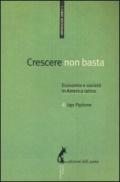 Crescere non basta. Economia e società in America Latina