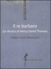 Il re barbaro. Ritratto di Henry David Thoreau