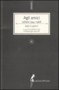 Agli amici. Lettere 1947-1968