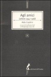 Agli amici. Lettere 1947-1968