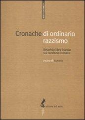 Cronache di ordinario razzismo. Secondo libro bianco sul razzismo in Italia