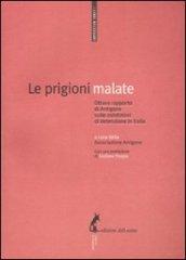 Prigioni malate. Ottavo rapporto di Antigone sulle condizioni di detenzione in Italia (Le)