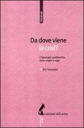 Da dove viene la crisi? L'ideologia neoliberista dalle origini a oggi