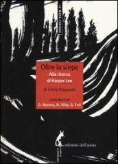 Oltre la siepe. Alla ricerca di Harper Lee