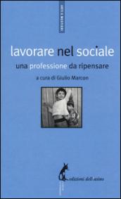 Lavorare nel sociale. Una professione da ripensare