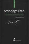 Arcipelago Jihad. Lo Stato islamico e il ritorno di al-Qaeda