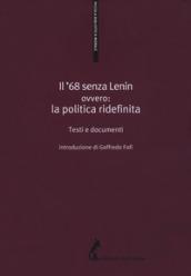 Il '68 senza Lenin. Ovvero: la politica ridefinita. Testi e documenti