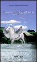 Il cavallo con i piedi nell'acqua e altre storie