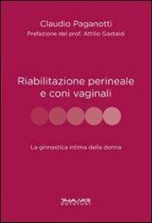 Riabilitazione perineale e con i vaginali. La ginnastica intima della donna