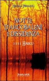 Notte d'arcobaleni e dissidenza. 1111 haiku