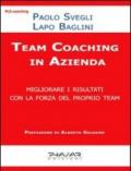 Team coaching. Migliorare i risultati con la forza del proprio team