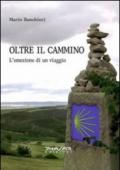 Oltre il cammino. L'emozione di un viaggio