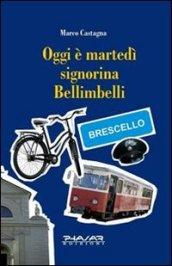 Oggi è martedì signorina Bellimbelli