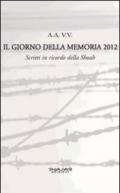 Il giorno della memoria 2012. Scritti in ricordo della Shoah