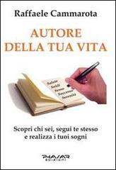 Autore della tua vita. Scopri chi sei, segui te stesso e realizza i tuoi sogni