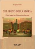 Nel segno della storia. Dieci saggi su Livorno e dintorni