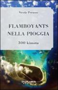 Flamboyants nella pioggia. 300 kimata