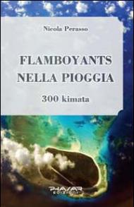 Flamboyants nella pioggia. 300 kimata