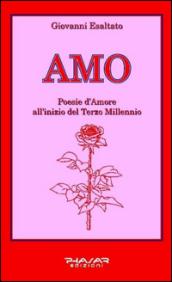 Amo. Poesie d'amore all'inizio del terzo millennio