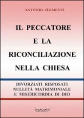 Il peccatore e la riconciliazione nella Chiesa. Divorziati risposati, nullità matrimoniale e misericordia di Dio