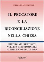 Il peccatore e la riconciliazione nella Chiesa. Divorziati risposati, nullità matrimoniale e misericordia di Dio