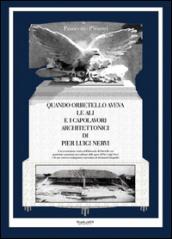 Quando Orbetello aveva le ali e i capolavori architettonici di Pier Luigi Nervi. Una ricostruzione storica dell'idroscalo di Orbetello con particolare attenzione...