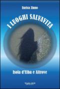 I luoghi salvavita: Isola d'Elba e Altrove