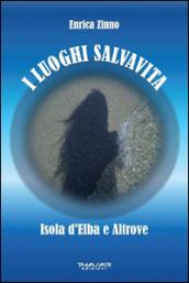 I luoghi salvavita: Isola d'Elba e Altrove