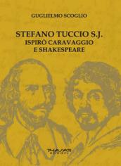 Stefano Tuccio S.J. ispirò Caravaggio e Shakespeare