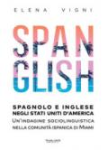 Spanglish. Spagnolo e inglese negli Stati Uniti d'America. Una indagine sociolinguistica nella comunità ispanica di Miami