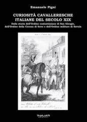 Curiosità cavalleresche italiane del secolo XIX. Dalla storia dell'Ordine costantiniano di San Giorgio, dell'Ordine della Corona di ferro e dell'Ordine militare di Savoia