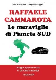 Le meraviglie di Pianeta Sud. Viaggio appassionato in un'Italia nascosta