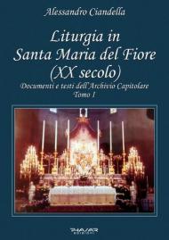 Liturgia in Santa Maria del Fiore (XX secolo). Documenti e testi dell'Archivio Capitolare. Vol. 1