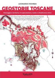 Geostorie Toscane. Paesaggio e territorio, fra speculazione, tutela e cittadinanza attiva