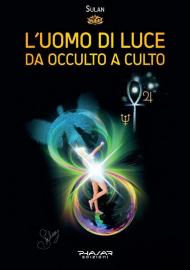 L' Uomo di Luce. Da occulto a culto